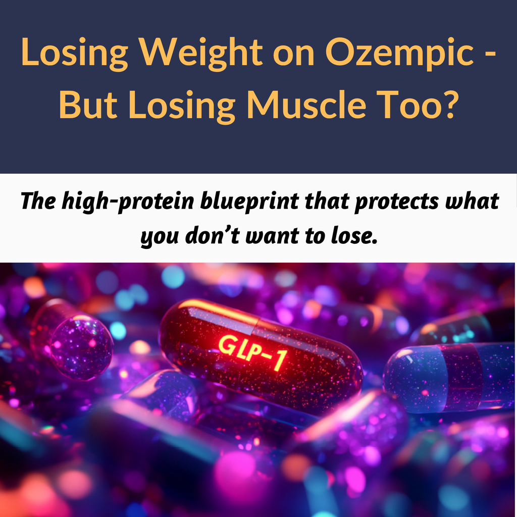 The Best Diet While On Ozempic: A High-Protein Blueprint for GLP-1s