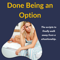 Done Being an Option: Your Script-by-Script Guide to Walking Away