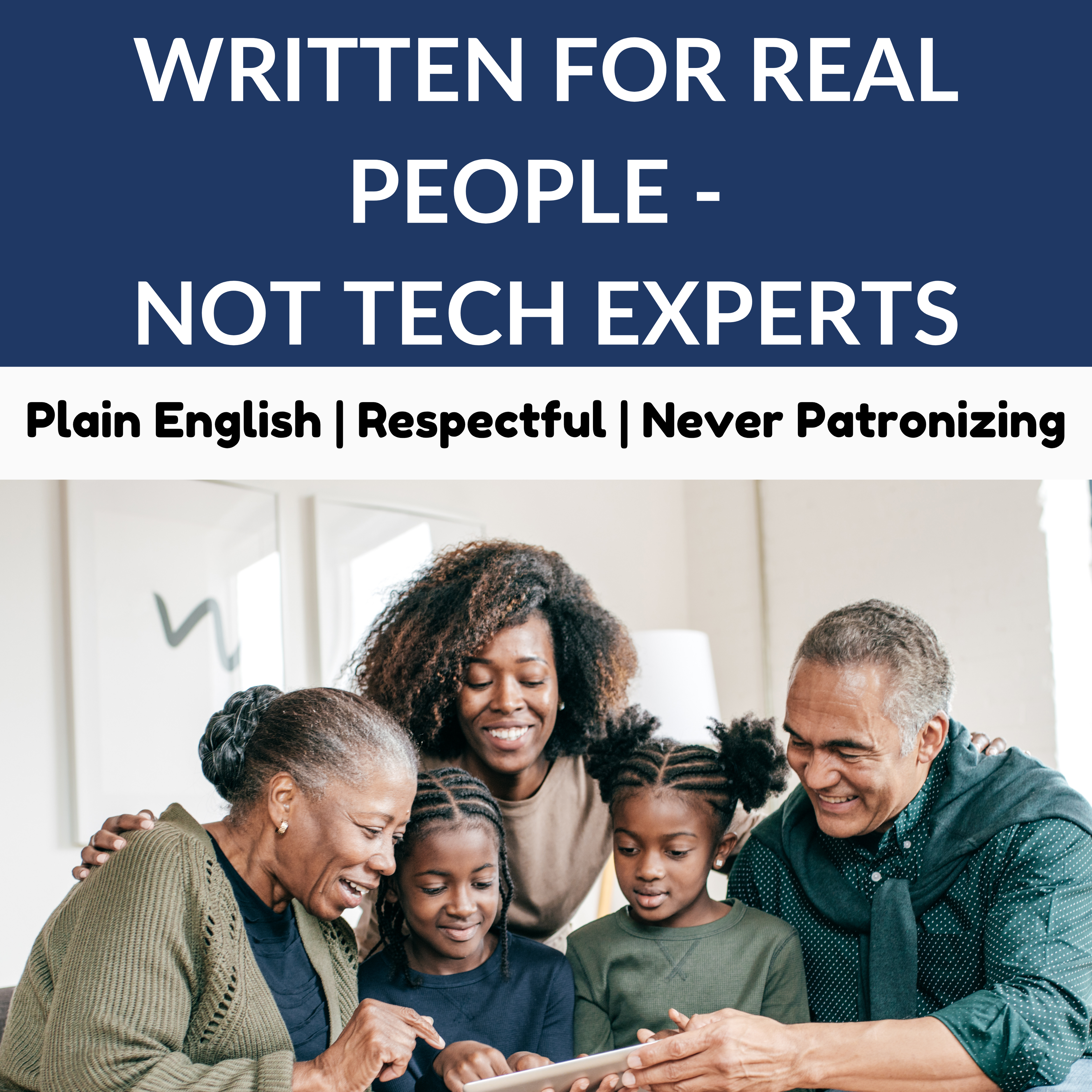 Family looking at a tablet with text about written content for real people, not tech experts.