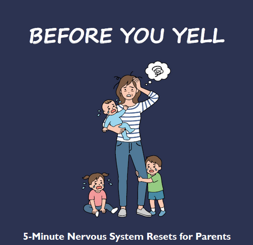 Before You Yell: 5-Minute Nervous System Resets for Stressed Parents