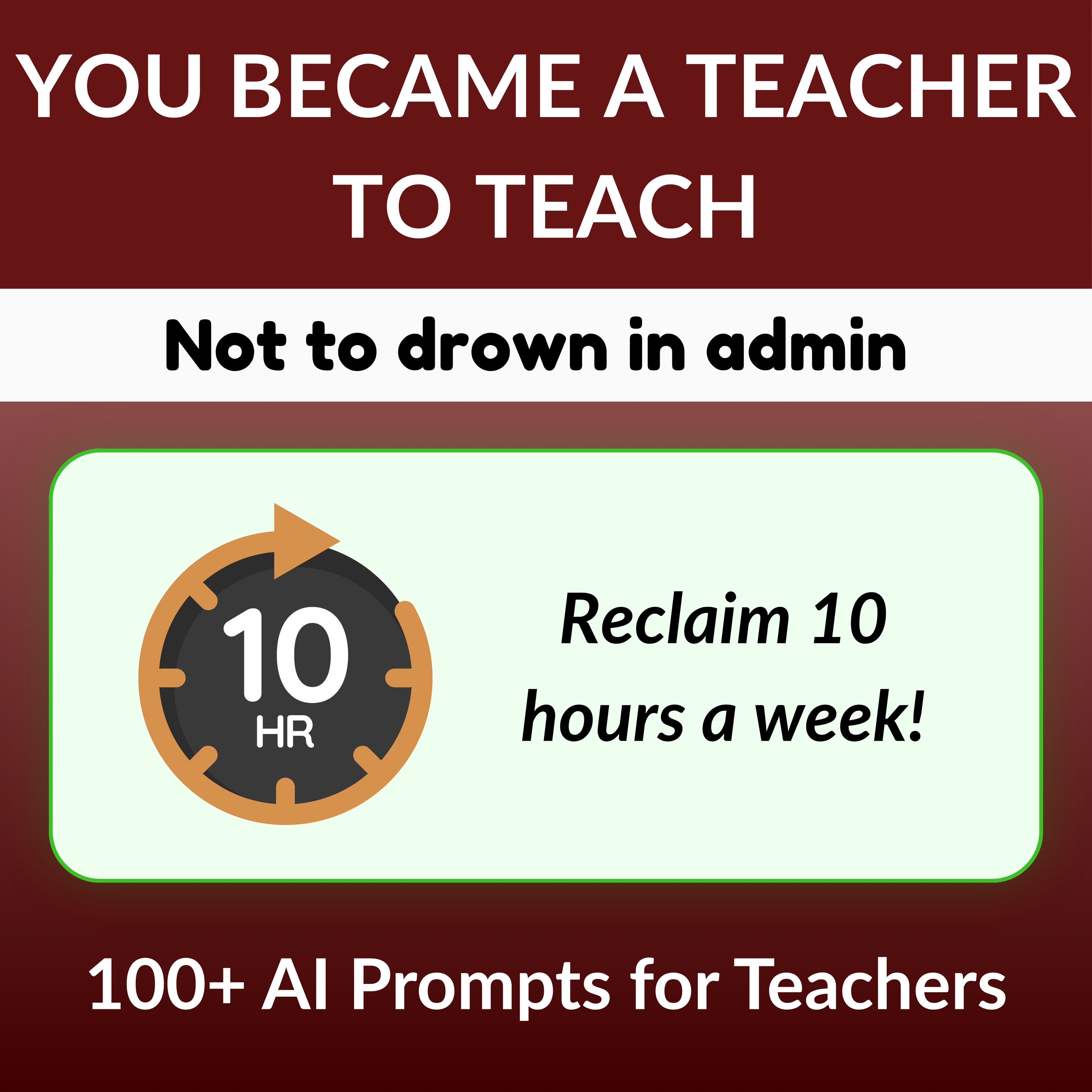 Promotional graphic for teachers with text about reclaiming time from admin tasks using AI prompts.