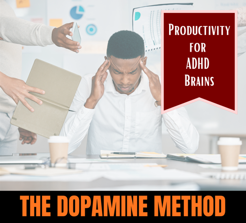 The Dopamine Method: Productivity for ADHD Brains