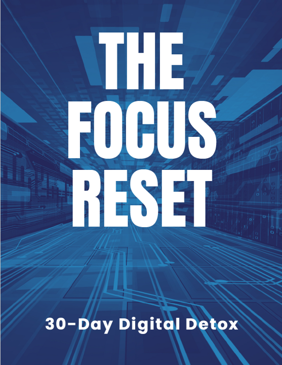 The Focus Reset: a 30 day digital detox